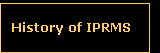History of IPRMS